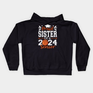 Proud Sister Of A 2024 Senior Basketball Graduate Kids Hoodie